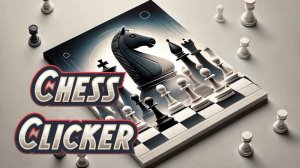 Chess Clicker Strategy Game Online Arcade Game