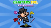 Crafters Inc: Idle Tycoon